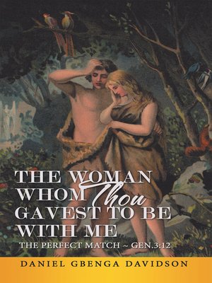 cover image of The Woman Whom Thou Gavest to Be with Me